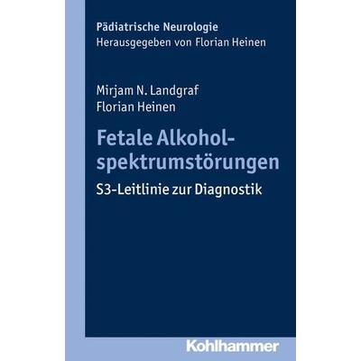 Fetale Alkoholspektrumstörungen, Taschenbuch von Mirjam N. Landgraf,Florian Heinen, Kohlhammer, 978-3-17-032128-1