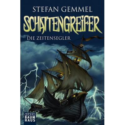 Die Zeitensegler / Schattengreifer-Trilogie Band 1, Taschenbuch von Stefan Gemmel, Baumhaus, 978-3-8432-0027-1