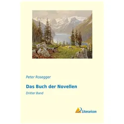 Das Buch der Novellen, Belletristik von Peter Rosegger