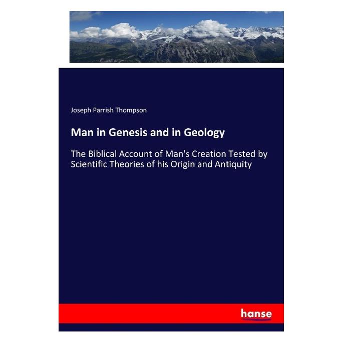 Hansebooks Man in Genesis and in Geology (Englisch, Softcover, Joseph Parrish Thompson) (55965684)