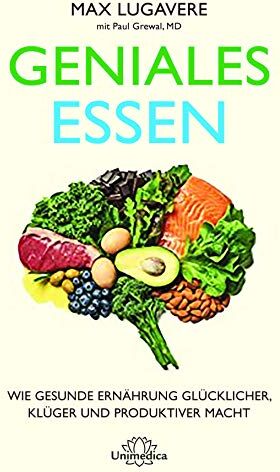Max Lugavere - Geniales Essen: Wie gesunde Ernährung glücklicher, klüger und produktiver macht - Preis vom 09.10.2026 07:28:09 h