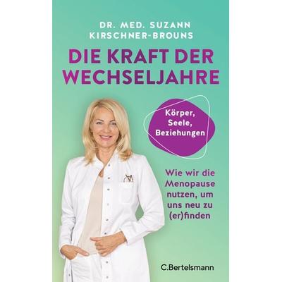 Die Kraft der Wechseljahre, Taschenbuch von Suzann Kirschner-Brouns, C.Bertelsmann, 978-3-570-10566-5