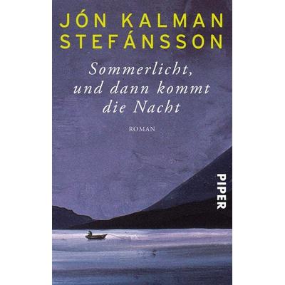 Sommerlicht, und dann kommt die Nacht, Taschenbuch von Jón Kalman Stefánsson, Piper Taschenbuch, 978-3-492-30228-9