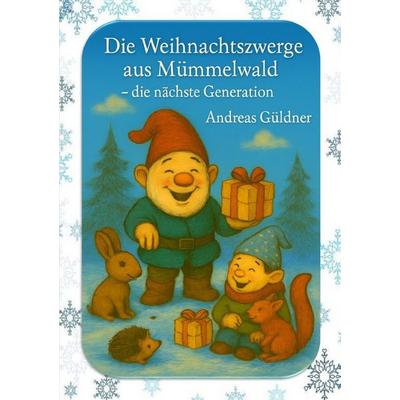 Die Weihnachtszwerge aus Mümmelwald - die nächste Generation, Taschenbuch von Andreas Güldner, Epubli, 978-3-565-46992-5