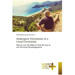 Undergone Christianity to a Lived Christianity, Sachbücher von KITEGI Mawunyo Simon Pierre