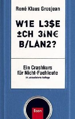Grosjean, Rene Klaus - Wie lese ich eine Bilanz: Ein Crash-Kurs für Nicht-Fachleute - Preis vom 30.09.2026 09:01:18 h