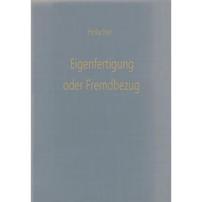 Eigenfertigung oder Fremdbezug, Taschenbuch von Klaus Hölscher, Betriebswirtschaftlicher Verlag Gabler, 978-3-322-98868-3