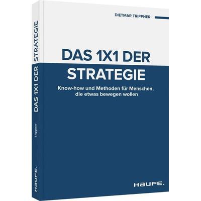 Das 1x1 der Strategie, Taschenbuch von Dietmar Trippner, Haufe-Lexware, 978-3-648-15747-3