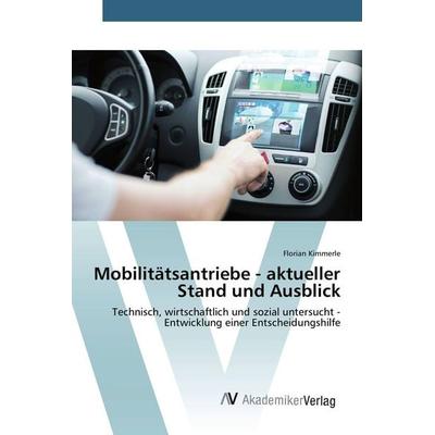 Mobilitätsantriebe - aktueller Stand und Ausblick, Taschenbuch von Florian Kimmerle, AV Akademikerverlag, 978-3-639-72695-4