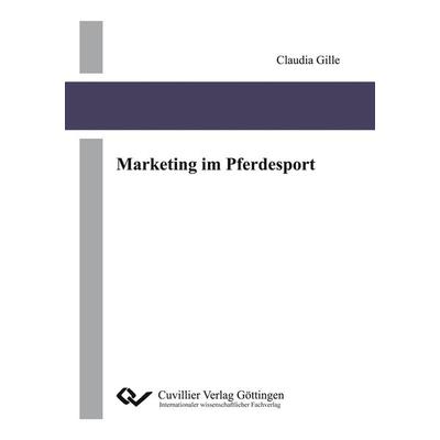 Marketing im Pferdesport, Taschenbuch von Claudia Gille, Cuvillier, E, 978-3-86955-600-0