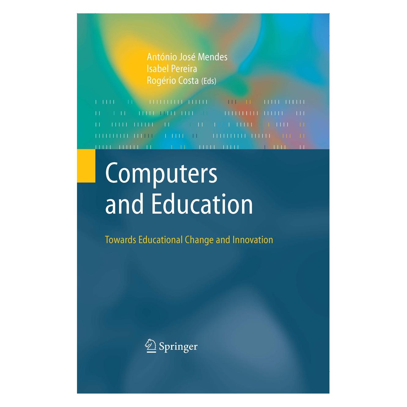Springer Computers and Education: Towards Educational Change and Innovation (Englisch, Hardcover, António José Mendes, Isabel Pereira, Rogério Costa) (9781846289286)