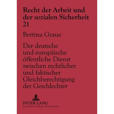Der deutsche und europäische öffentliche Dienst zwischen rechtlicher und faktischer Gleichberechtigung der Geschlechter, Taschenbuch von Bettina