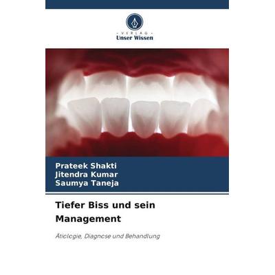 Tiefer Biss und sein Management, Taschenbuch von Prateek Shakti,Jitendra Kumar,Saumya Taneja, Verlag Unser Wissen, 978-620-7-11430-6