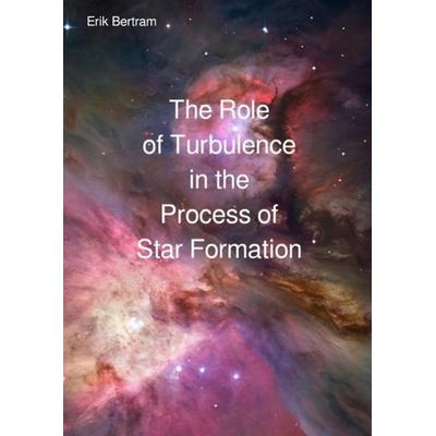 The Role of Turbulence in the Process of Star Formation, Taschenbuch von Erik Bertram, Epubli, 978-3-7467-4910-5