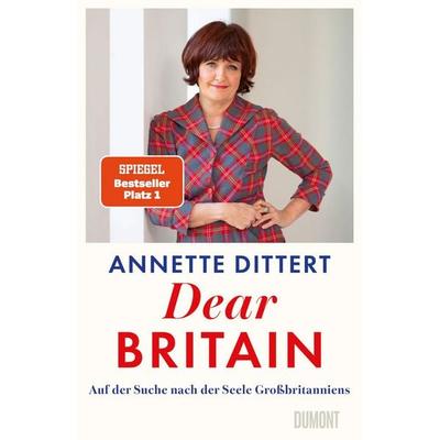 Dear Britain, Gebundene Ausgabe von Annette Dittert, DuMont Buchverlag, 978-3-7558-0069-9