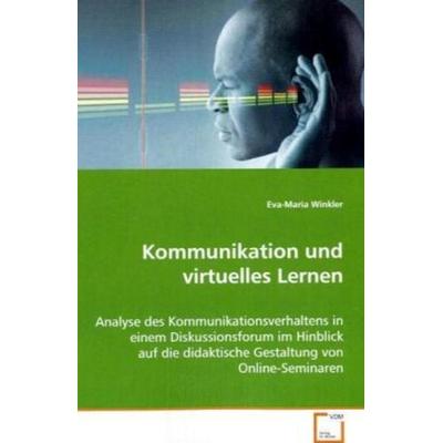 Winkler Eva-Maria: Kommunikation und virtuelles Lernen, Taschenbuch von Eva-Maria Winkler, VDM, 978-3-639-07536-6