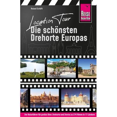 Location Tour – Die schönsten Drehorte Europas, Taschenbuch von Roland Schäfli, Reise Know-How Verlag Peter Rump GmbH, 978-3-8317-3237-1
