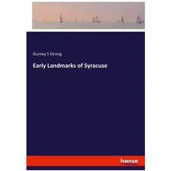 Early Landmarks of Syracuse, Belletristik von Gurney S Strong