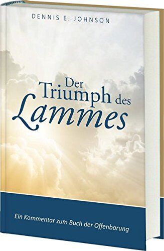 Johnson, Dennis E. - Der Triumph des Lammes: Ein Kommentar zum Buch der Offenbarung - Preis vom 13.10.2026 11:25:28 h
