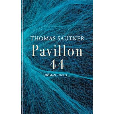 Pavillon 44, Gebundene Ausgabe von Thomas Sautner, Picus