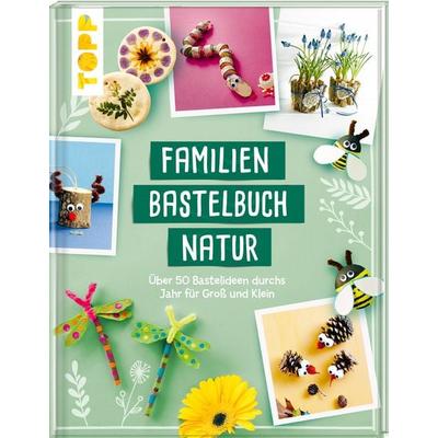 Familienbastelbuch Natur, Gebundene Ausgabe von Frechverlag, Frechverlag GmbH, 978-3-7724-4572-9