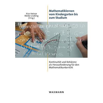 Mathematiklernen vom Kindergarten bis zum Studium, Taschenbuch von Aiso Heinze,Meike Grüssing, Waxmann Verlag GmbH, 978-3-8309-2188-2