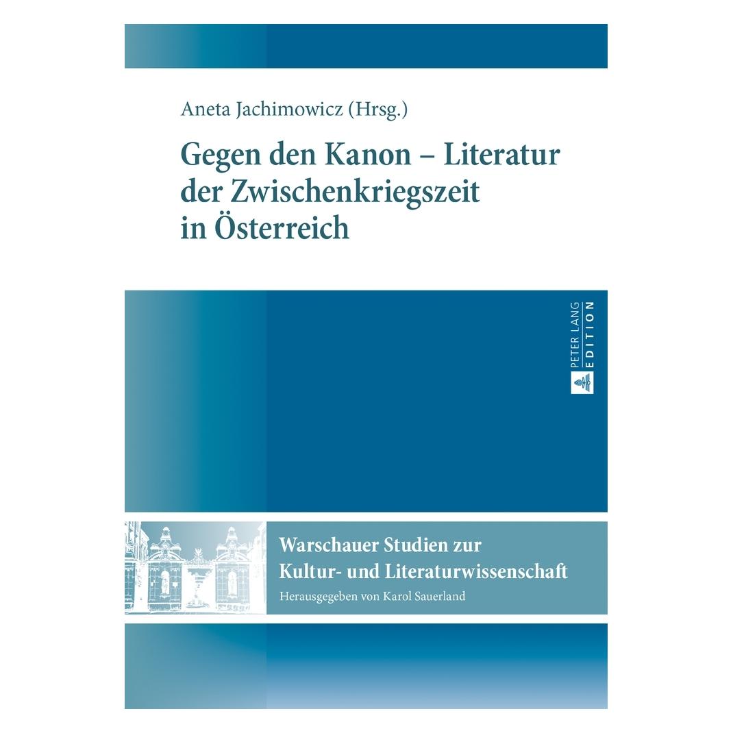Peter Lang Gegen den Kanon ? Literatur der Zwischenkriegszeit in Österreich (Deutsch, Hardcover, Aneta Jachimowicz) (47295958)