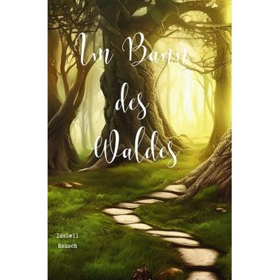 Im Bann / Im Bann des Waldes, Taschenbuch von Isabell Rausch, Epubli, 978-3-7584-4510-1