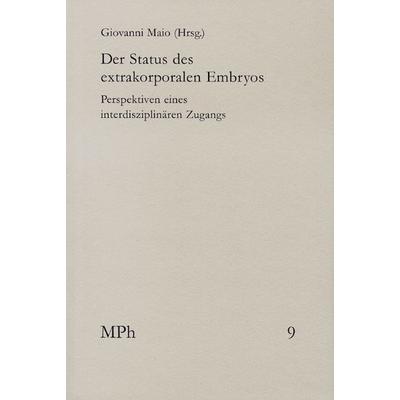 Der Status des extrakorporalen Embryos, Taschenbuch von Giovanni Maio, Frommann-holzboog, 978-3-7728-2425-8