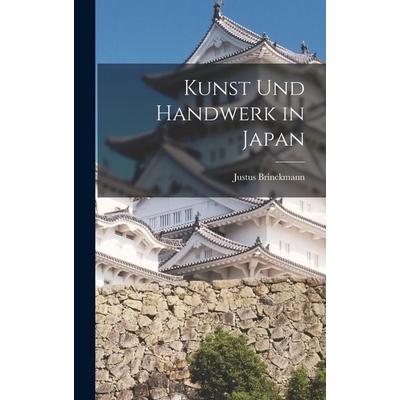 Kunst Und Handwerk in Japan, Gebundene Ausgabe von Justus Brinckmann, Legare Street Press, 978-1-01-903521-4