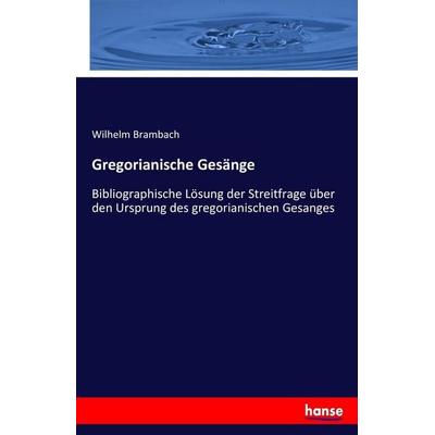 Gregorianische Gesänge, Taschenbuch von Wilhelm Brambach, Hansebooks, 978-3-7433-2718-4
