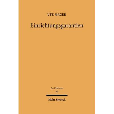 Einrichtungsgarantien, Gebundene Ausgabe von Ute Mager, Mohr Siebeck, 978-3-16-148001-0
