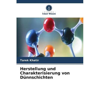 Herstellung und Charakterisierung von Dünnschichten, Taschenbuch von Tarek Khatir, Verlag Unser Wissen