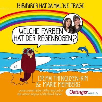 BiBiBiber hat da mal 'ne Frage: Welche Farben hat der Regenbogen? - Mai Thi Nguyen-Kim,Marie Meimberg, Audio, 9783837395433