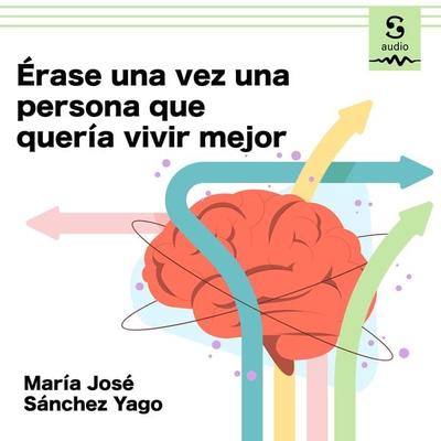 Érase una vez una persona que quería vivir mejor - María José Sánchez Yago, Audio, 9781094476971