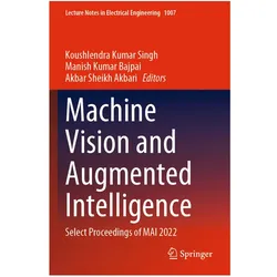 Machine Vision and Augmented Intelligence, Fachbücher von Koushlendra Kumar Singh, Manish Kumar Bajpai, Akbar Sheikh Akbari