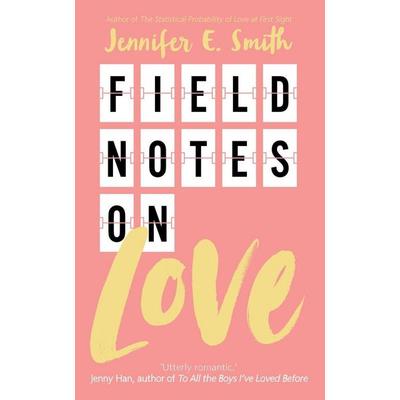 Field Notes on Love, Taschenbuch von Jennifer E. Smith, Pan macmillan Ltd.