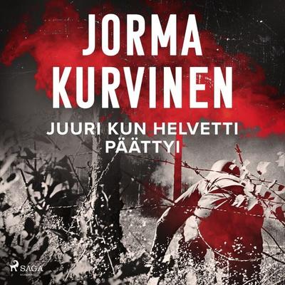 Juuri kun helvetti päättyi - Jorma Kurvinen, Audio, 9788728463499