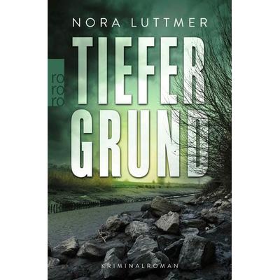 Tiefergrund, Taschenbuch von Nora Luttmer, Rowohlt Taschenbuch, 978-3-499-00711-8
