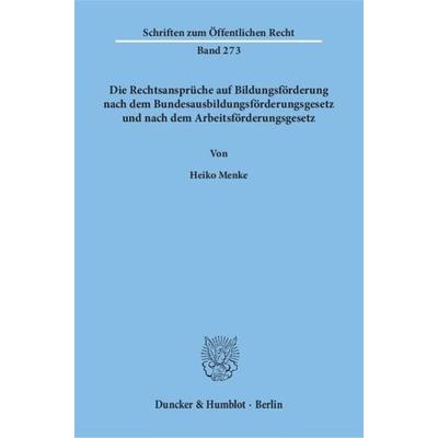 Die Rechtsansprüche auf Bildungsförderung nach dem Bundesausbildungsförderungsgesetz und nach dem Arbeitsförderungsgesetz., Taschenbuch von Heiko