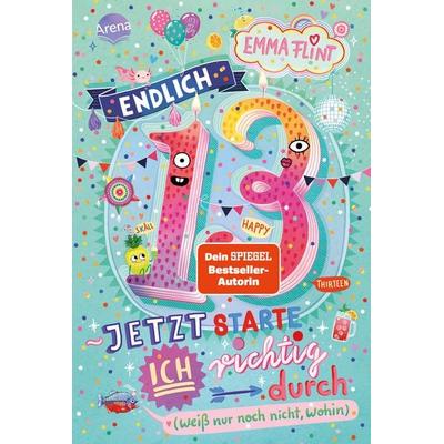 Endlich 13 – Jetzt starte ich richtig durch (weiß nur noch nicht, wohin), Gebundene Ausgabe von Emma Flint, Arena, 978-3-401-60728-3