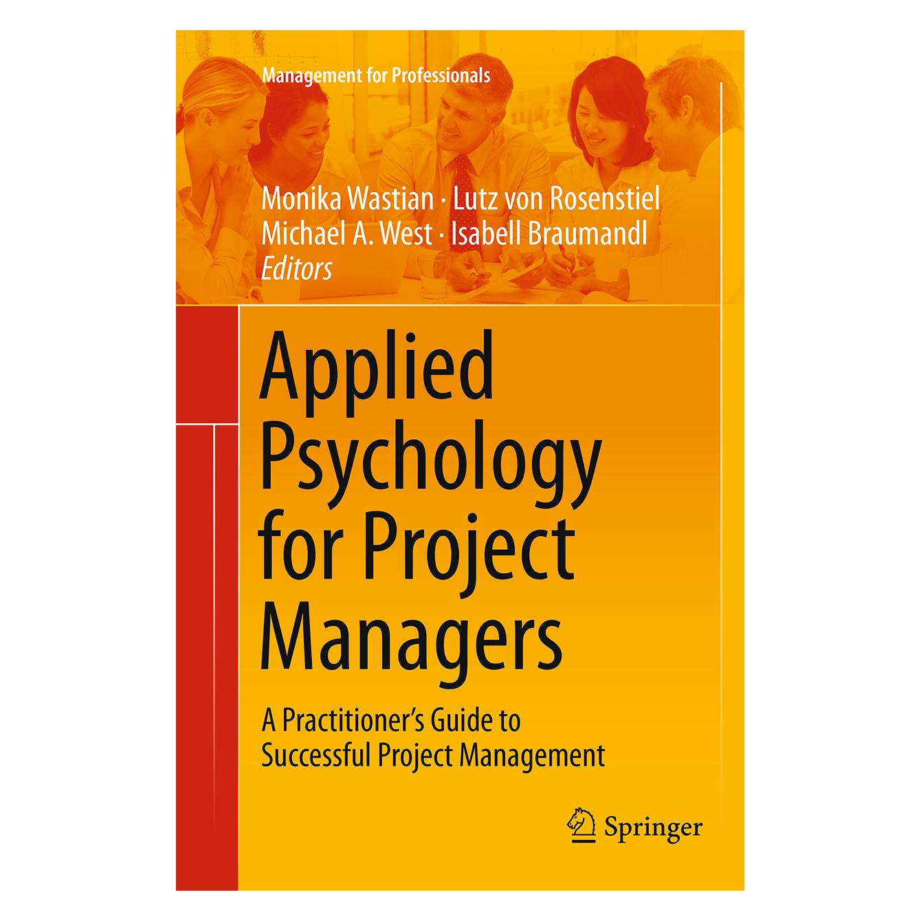 Springer Applied Psychology for Project Managers (Englisch, Softcover, Isabell Braumandl, Lutz Rosenstiel, Michael A. West, Monika Wastian) (55856386)