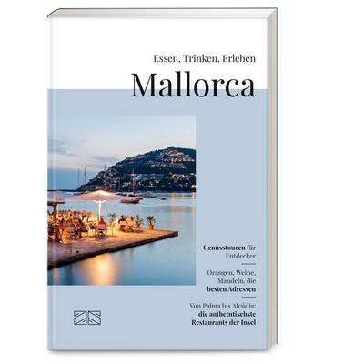 Essen, Trinken, Erleben – Mallorca, Taschenbuch von Peter Wagner, ZS - ein Verlag der Edel Verlagsgruppe, 978-3-96584-507-7