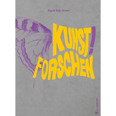 Kunst! Forschen, Taschenbuch von Sigrid Eyb-Green, Jungbrunnen, 978-3-7026-5975-2