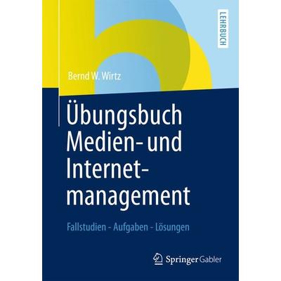 Übungsbuch Medien- und Internetmanagement, Taschenbuch von Bernd W. Wirtz, Betriebswirtschaftlicher Verlag Gabler, 978-3-8349-4149-7