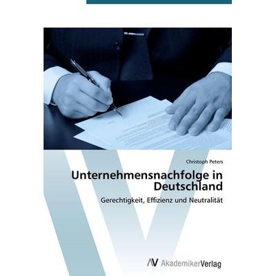 Unternehmensnachfolge in Deutschland, Taschenbuch von Christoph Peters, AV Akademikerverlag, 978-3-639-39700-0