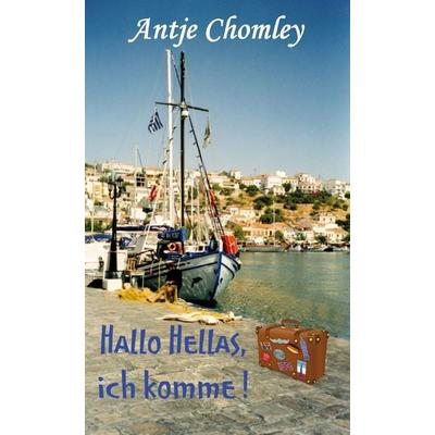 Hallo Hellas, ich komme!, Taschenbuch von Antje Chomley, Rediroma-Verlag, 978-3-96103-267-9