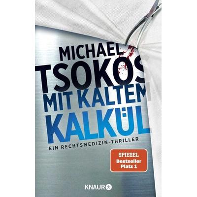 Mit kaltem Kalkül, Taschenbuch von Michael Tsokos, Knaur Taschenbuch