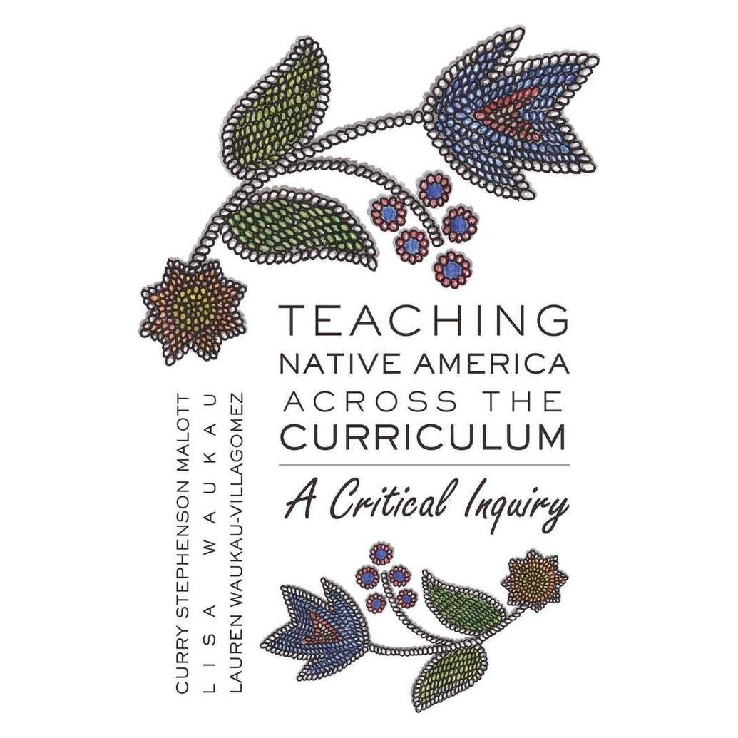 Peter Lang Teaching Native America Across the Curriculum (Englisch, Curry Malott, Curry Stephenson Malott, Lauren Wakau-Villagomez, Lauren Waukau-Villagomez, Lisa Wakau, Lisa Waukau) (56020835)
