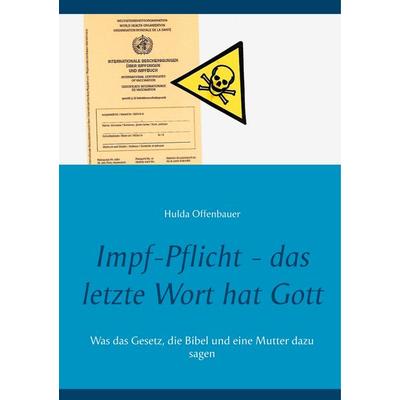 Impf-Pflicht - das letzte Wort hat Gott, Taschenbuch von Hulda Offenbauer, BoD – Books on Demand, 978-3-7494-8148-4